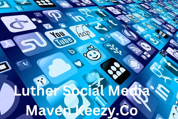 Luther Social Media Maven Keezy.Co